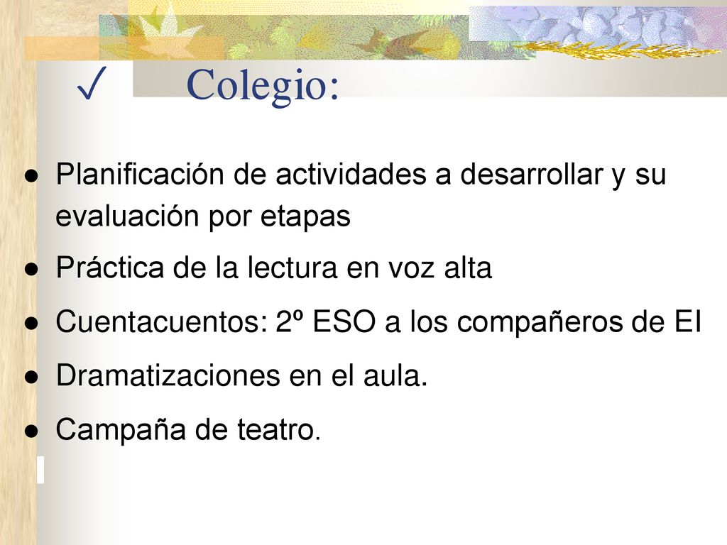 ✓ Colegio: Planificación de actividades a desarrollar y su evaluación por etapas. Práctica de la lectura en voz alta.