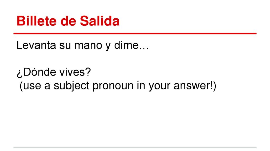 Billete de Salida Levanta su mano y dime… ¿Dónde vives