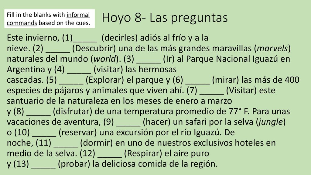 Hoyo 8- Las preguntas Fill in the blanks with informal commands based on the cues.