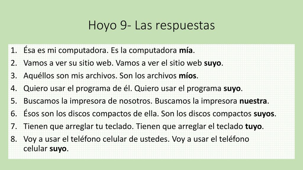 Hoyo 9- Las respuestas Ésa es mi computadora. Es la computadora mía.