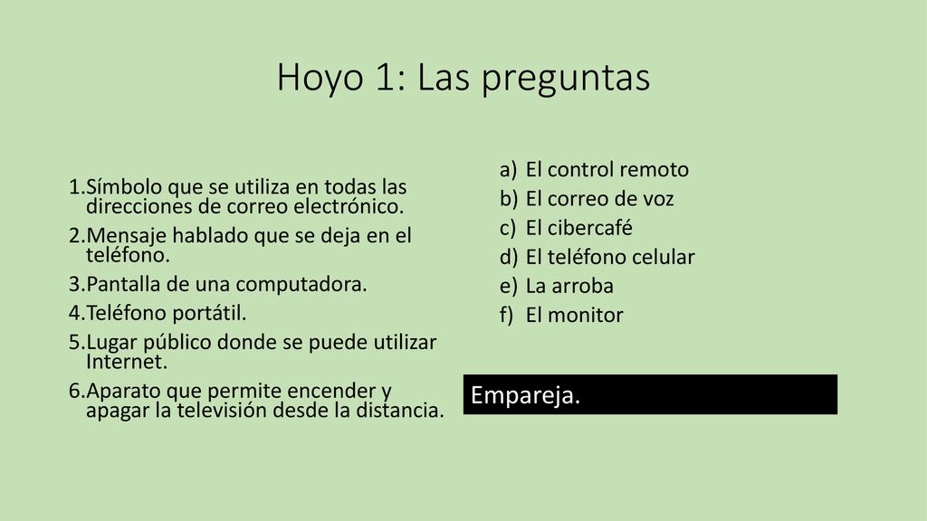 Hoyo 1: Las preguntas Empareja. El control remoto El correo de voz