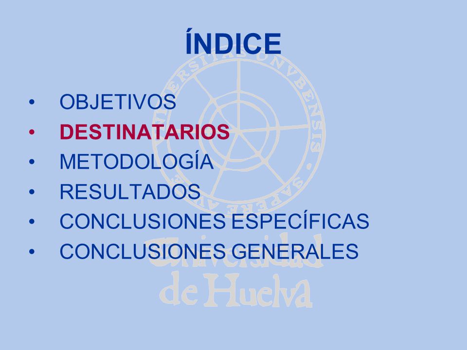 ÍNDICE OBJETIVOS DESTINATARIOS METODOLOGÍA RESULTADOS
