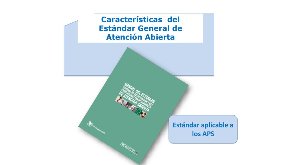Estándar General de Atención Abierta Estándar aplicable a los APS
