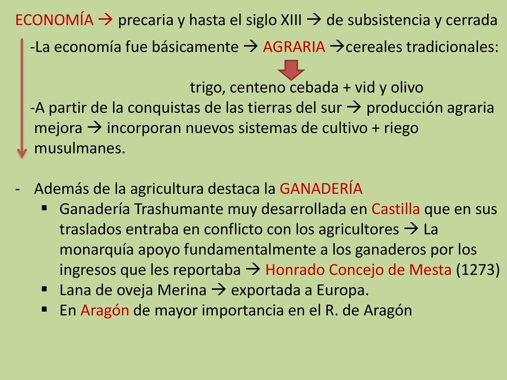 ECONOMÍA  precaria y hasta el siglo XIII  de subsistencia y cerrada