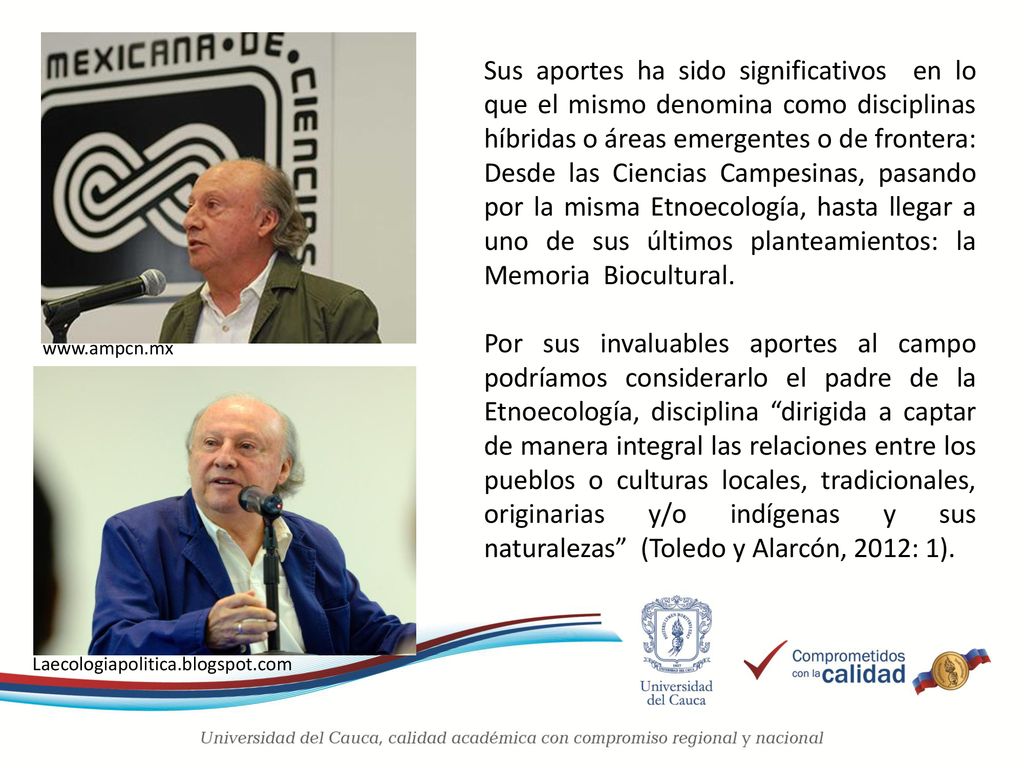 Sus aportes ha sido significativos en lo que el mismo denomina como disciplinas híbridas o áreas emergentes o de frontera: Desde las Ciencias Campesinas, pasando por la misma Etnoecología, hasta llegar a uno de sus últimos planteamientos: la Memoria Biocultural.