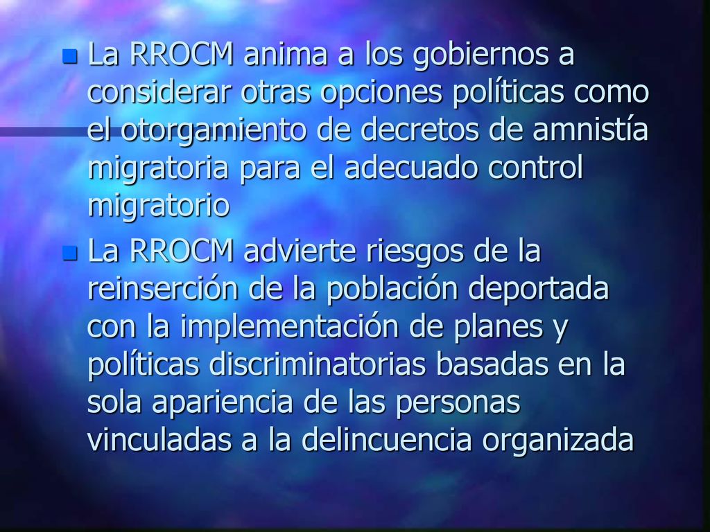 La RROCM anima a los gobiernos a considerar otras opciones políticas como el otorgamiento de decretos de amnistía migratoria para el adecuado control migratorio