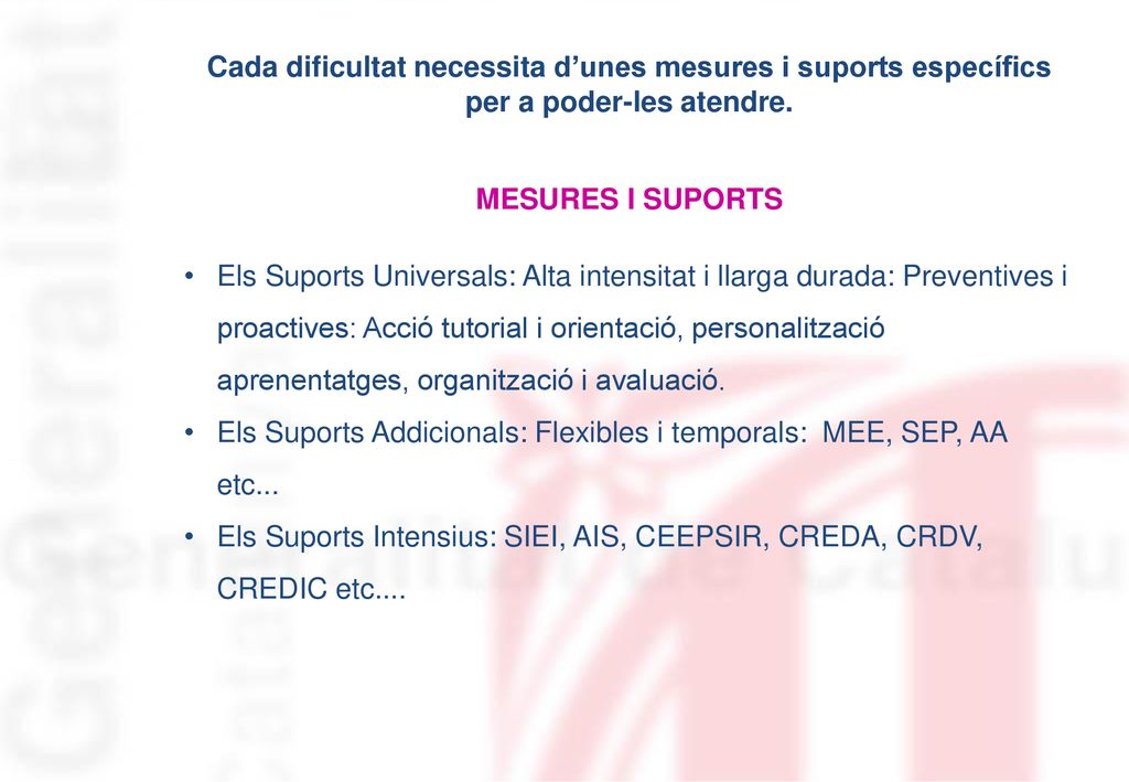 Cada dificultat necessita d’unes mesures i suports específics per a poder-les atendre.