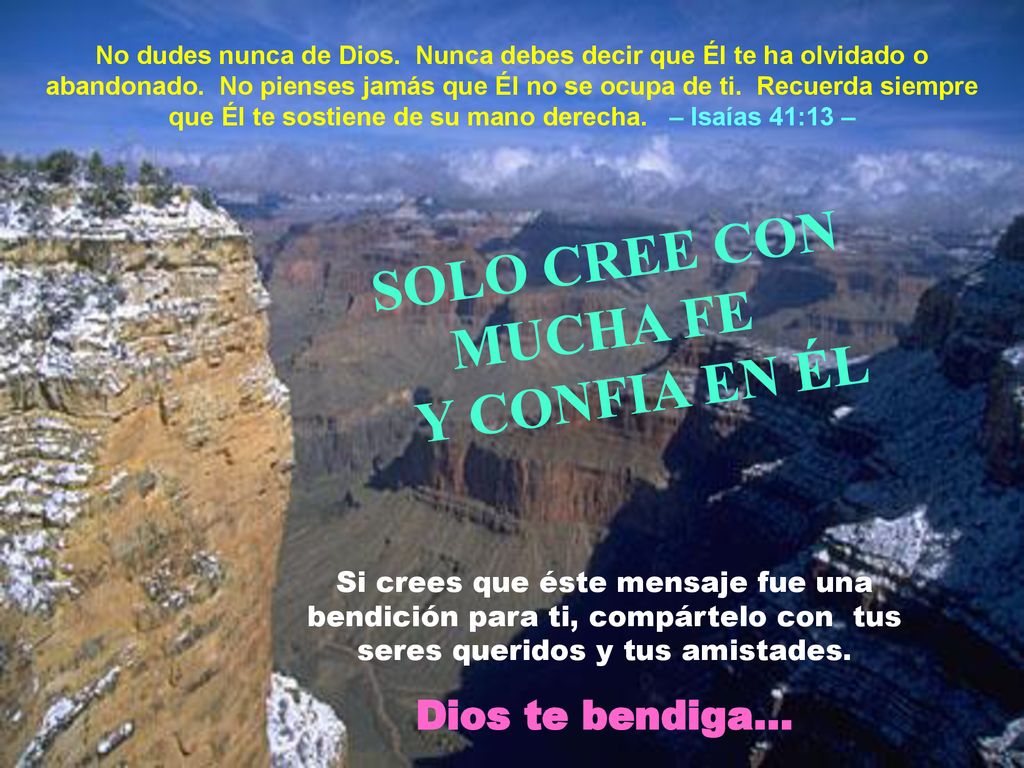 SOLO CREE CON MUCHA FE Y CONFIA EN ÉL Dios te bendiga...
