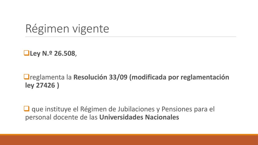 Régimen vigente Ley N.º , reglamenta la Resolución 33/09 (modificada por reglamentación ley )