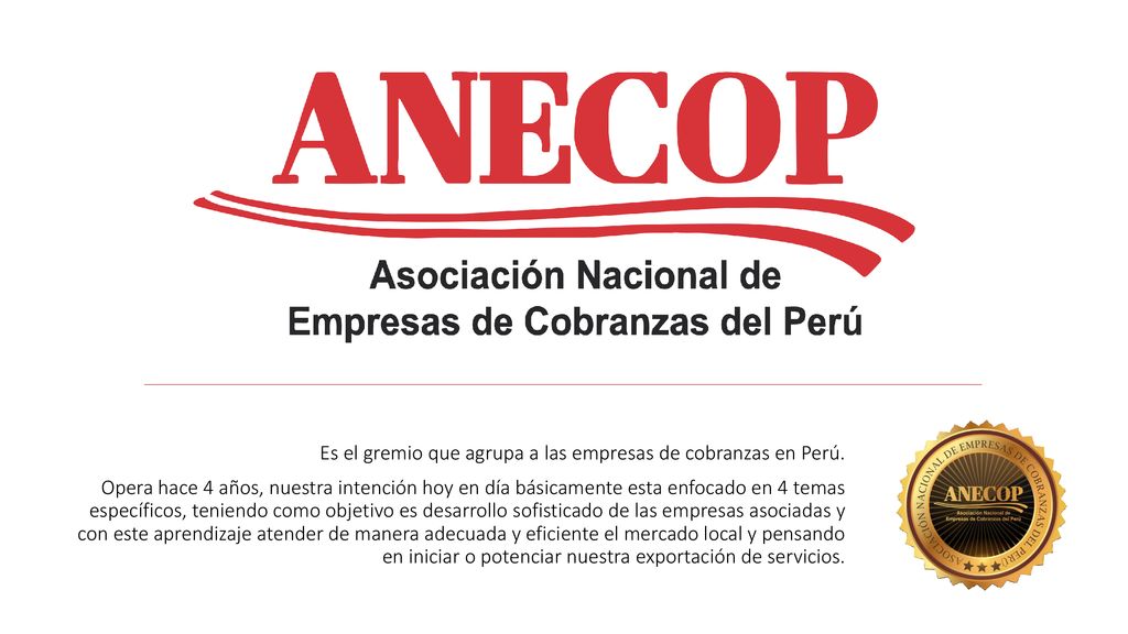 Es el gremio que agrupa a las empresas de cobranzas en Perú