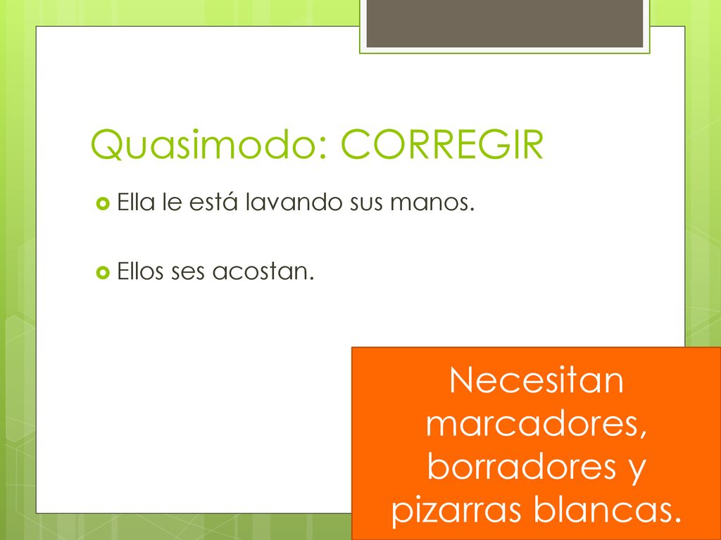 Necesitan marcadores, borradores y pizarras blancas.