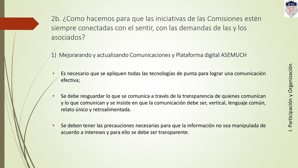 2b. ¿Como hacemos para que las iniciativas de las Comisiones estén siempre conectadas con el sentir, con las demandas de las y los asociados 1) Mejorarando y actualizando Comunicaciones y Plataforma digital ASEMUCH