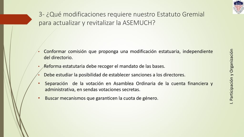 3- ¿Qué modificaciones requiere nuestro Estatuto Gremial para actualizar y revitalizar la ASEMUCH
