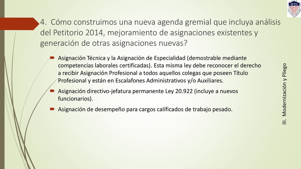 4. Cómo construimos una nueva agenda gremial que incluya análisis del Petitorio 2014, mejoramiento de asignaciones existentes y generación de otras asignaciones nuevas
