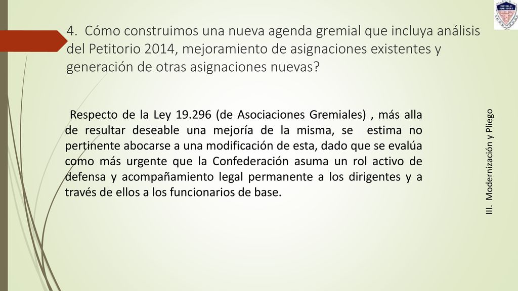 4. Cómo construimos una nueva agenda gremial que incluya análisis del Petitorio 2014, mejoramiento de asignaciones existentes y generación de otras asignaciones nuevas