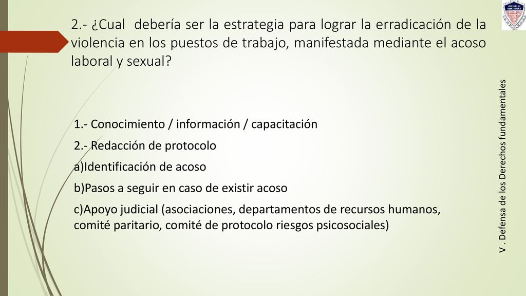 2.- ¿Cual debería ser la estrategia para lograr la erradicación de la violencia en los puestos de trabajo, manifestada mediante el acoso laboral y sexual