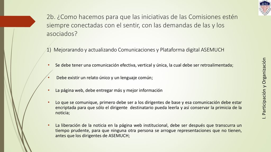 2b. ¿Como hacemos para que las iniciativas de las Comisiones estén siempre conectadas con el sentir, con las demandas de las y los asociados 1) Mejorarando y actualizando Comunicaciones y Plataforma digital ASEMUCH