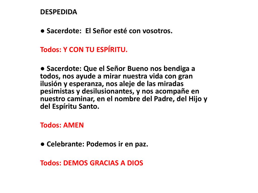 DESPEDIDA ● Sacerdote: El Señor esté con vosotros. Todos: Y CON TU ESPÍRITU.