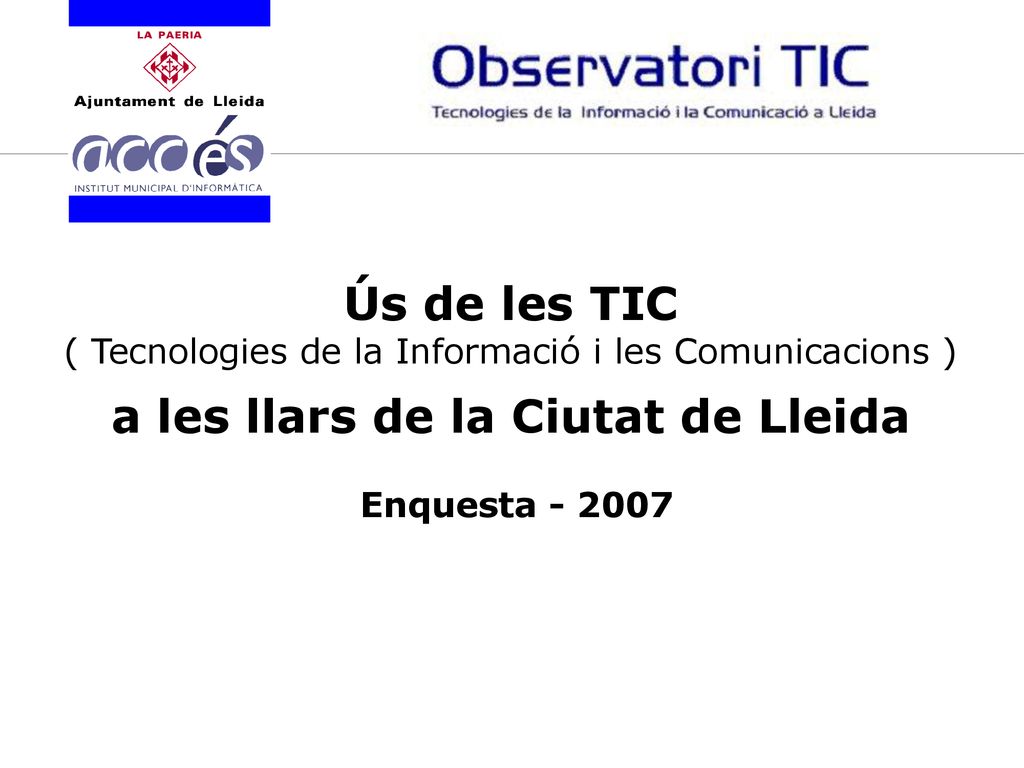 Ús de les TIC ( Tecnologies de la Informació i les Comunicacions ) a les llars de la Ciutat de Lleida Enquesta