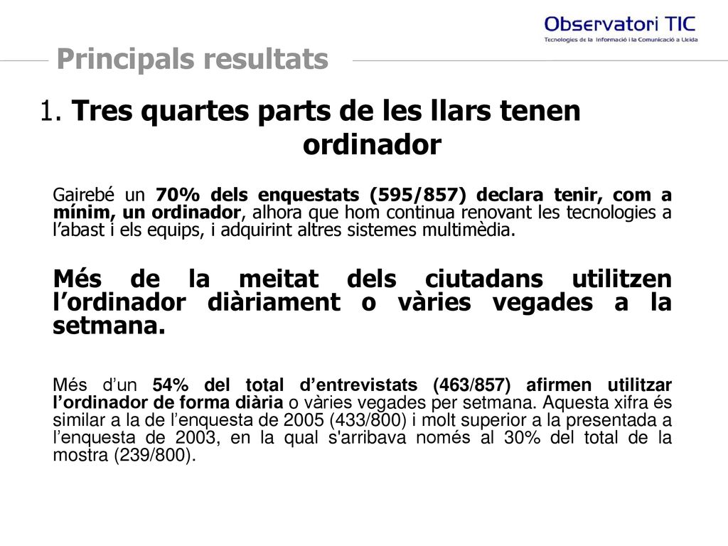 Principals resultats 1. Tres quartes parts de les llars tenen.