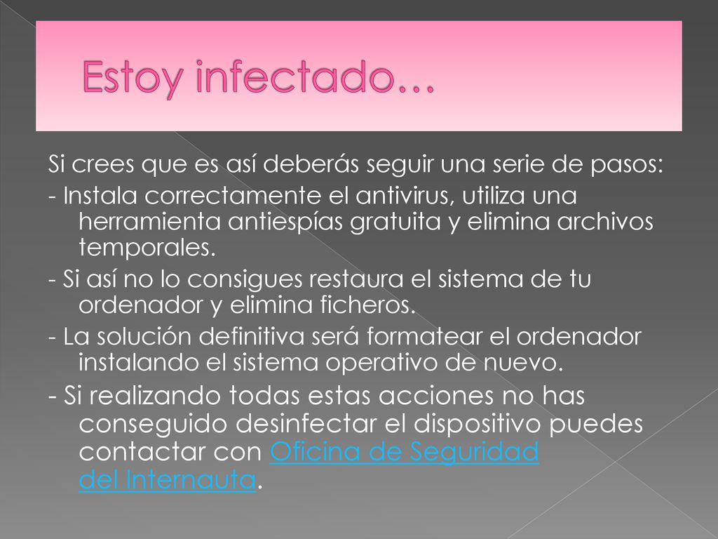 Estoy infectado… Si crees que es así deberás seguir una serie de pasos:
