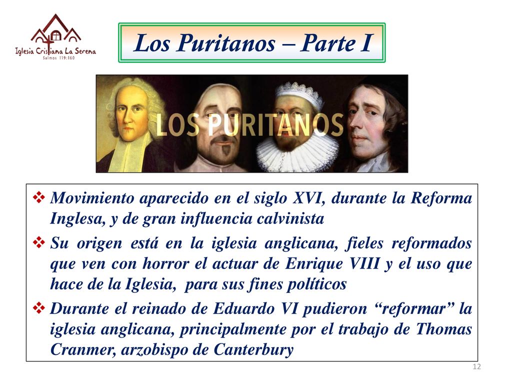 Los Puritanos – Parte I Movimiento aparecido en el siglo XVI, durante la Reforma Inglesa, y de gran influencia calvinista.