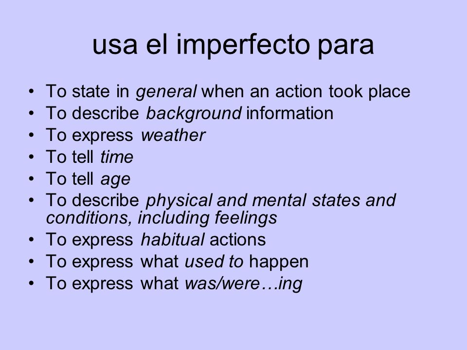 usa el imperfecto para To state in general when an action took place