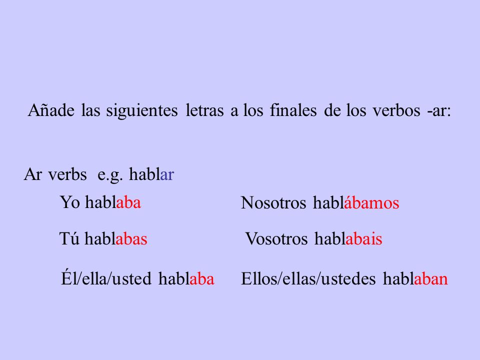 Añade las siguientes letras a los finales de los verbos -ar: