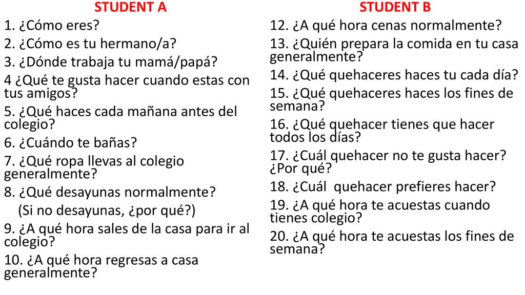 STUDENT A 1. ¿Cómo eres. 2. ¿Cómo es tu hermano/a. 3
