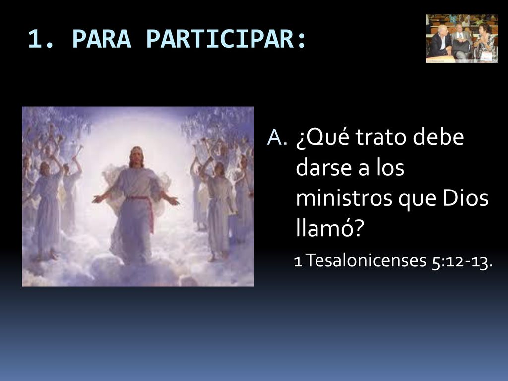1. PARA PARTICIPAR: ¿Qué trato debe darse a los ministros que Dios llamó.