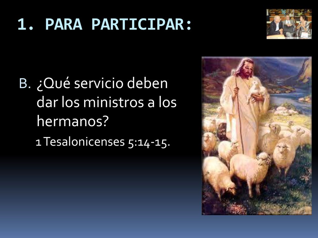1. PARA PARTICIPAR: ¿Qué servicio deben dar los ministros a los hermanos.