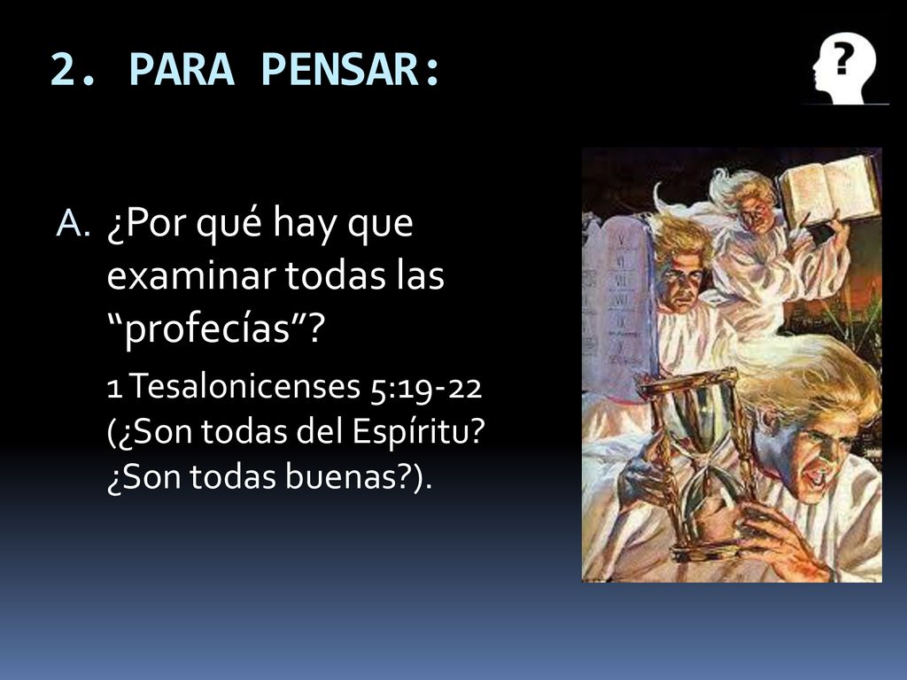 2. PARA PENSAR: ¿Por qué hay que examinar todas las profecías