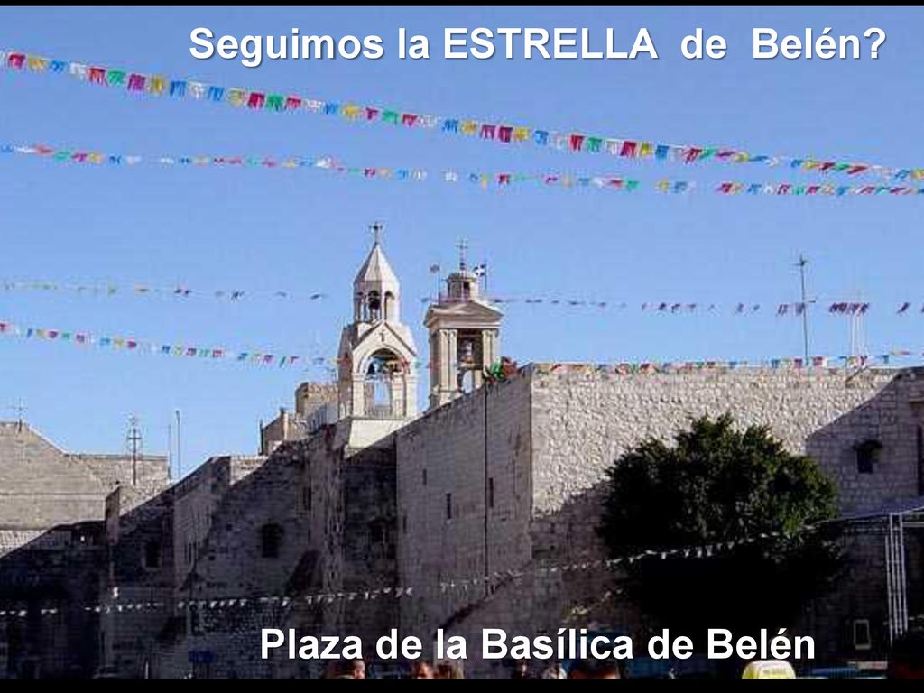Seguimos la ESTRELLA de Belén Plaza de la Basílica de Belén