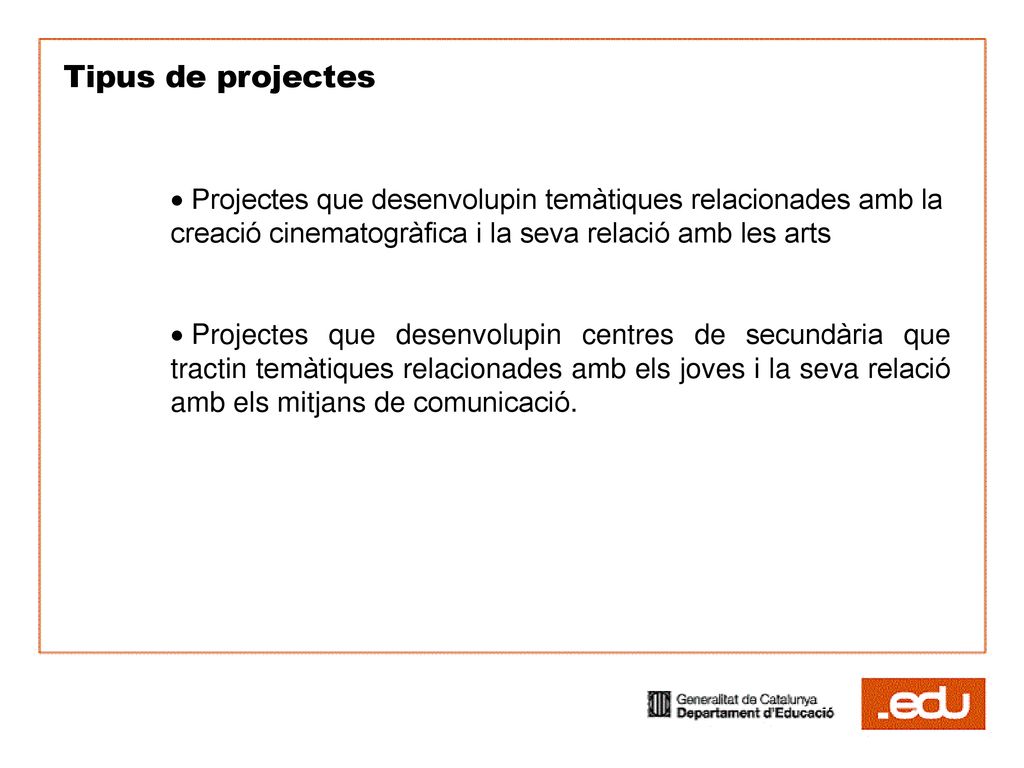 Tipus de projectes Projectes que desenvolupin temàtiques relacionades amb la creació cinematogràfica i la seva relació amb les arts.