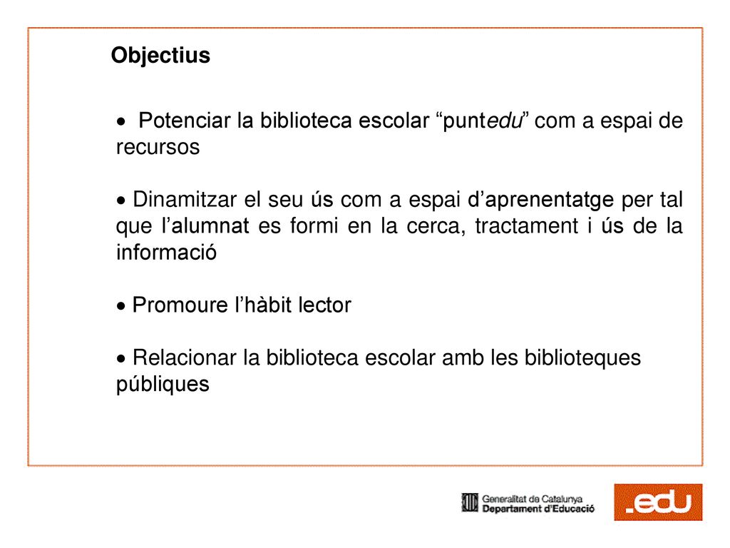 Objectius Potenciar la biblioteca escolar puntedu com a espai de recursos.