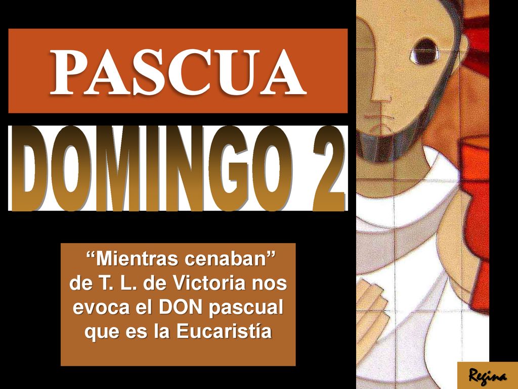 PASCUA DOMINGO 2. Mientras cenaban de T. L. de Victoria nos evoca el DON pascual que es la Eucaristía.