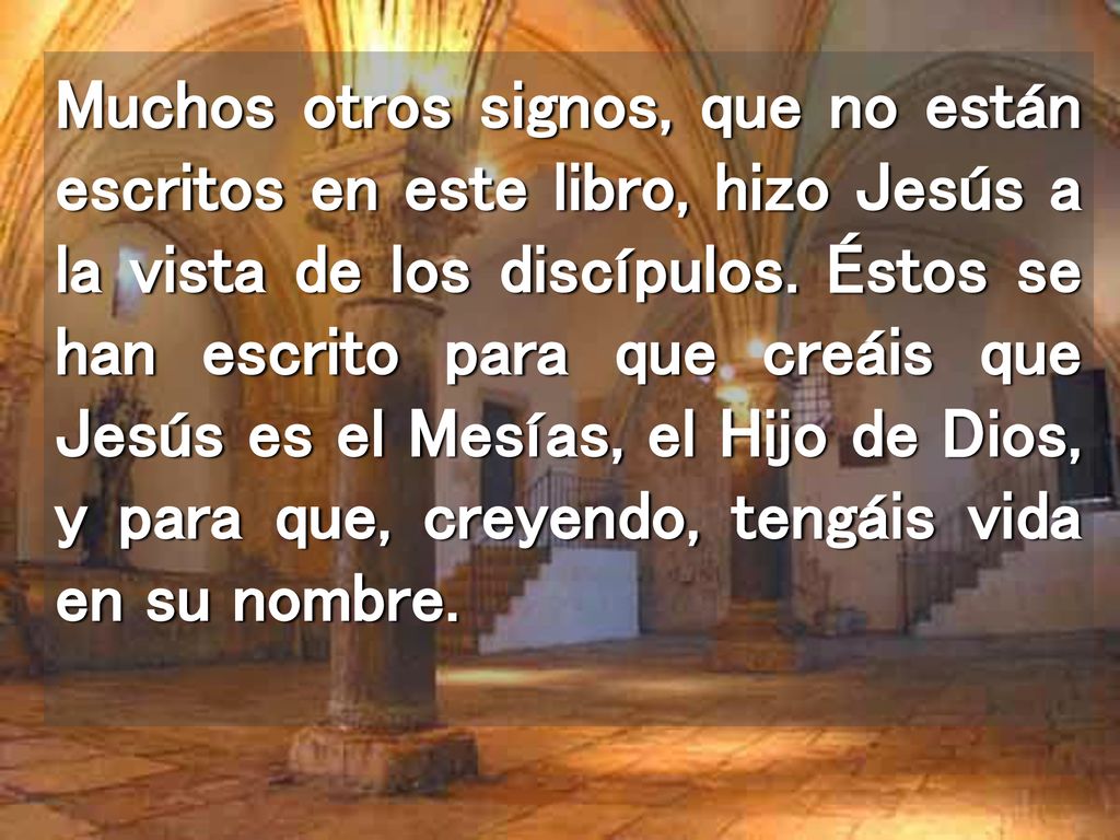 Muchos otros signos, que no están escritos en este libro, hizo Jesús a la vista de los discípulos.