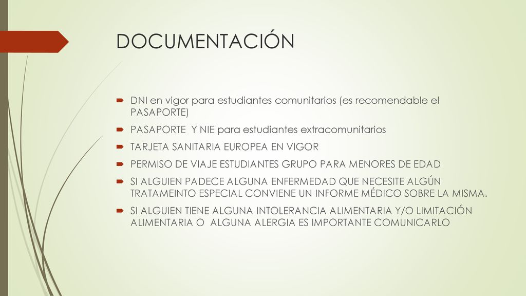 DOCUMENTACIÓN DNI en vigor para estudiantes comunitarios (es recomendable el PASAPORTE) PASAPORTE Y NIE para estudiantes extracomunitarios.