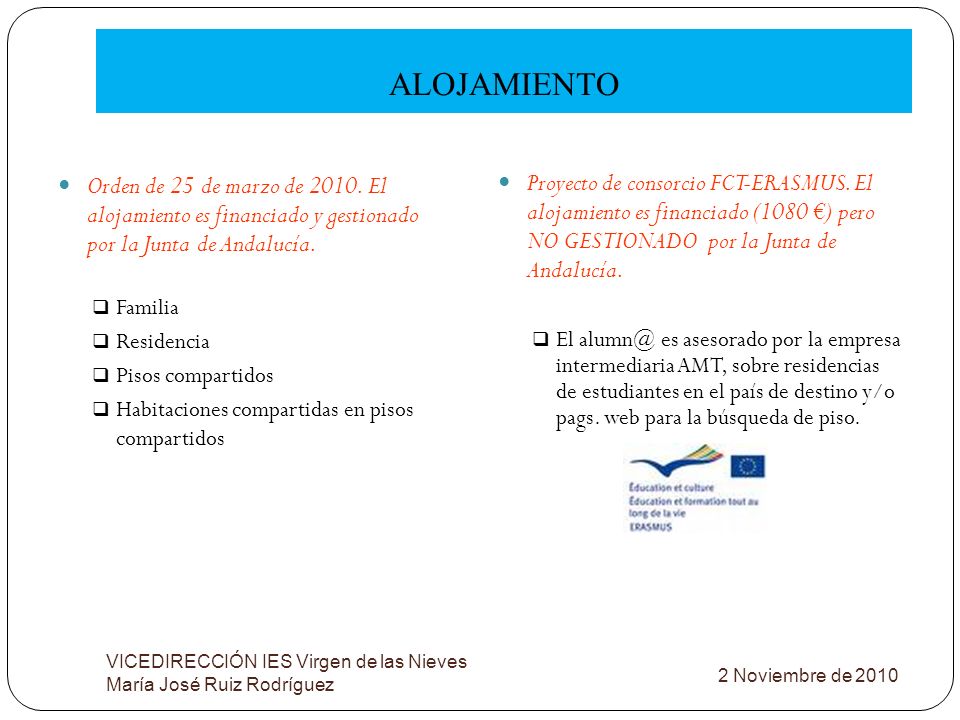 ALOJAMIENTO Orden de 25 de marzo de El alojamiento es financiado y gestionado por la Junta de Andalucía.