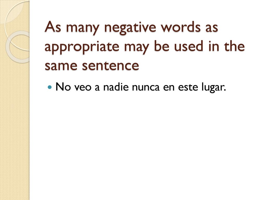 As many negative words as appropriate may be used in the same sentence