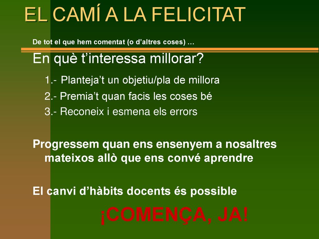 EL CAMÍ A LA FELICITAT En què t’interessa millorar
