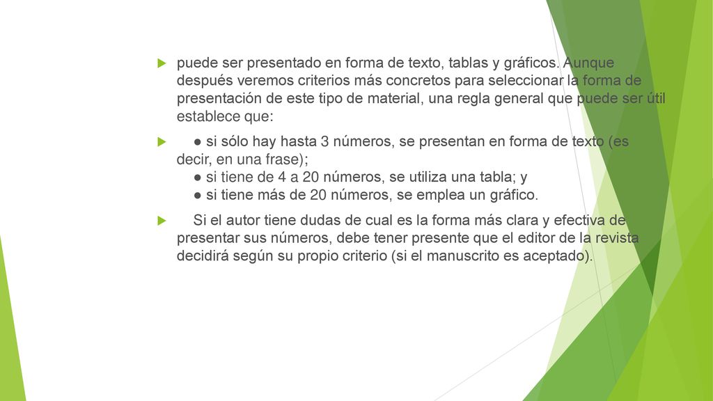 puede ser presentado en forma de texto, tablas y gráficos