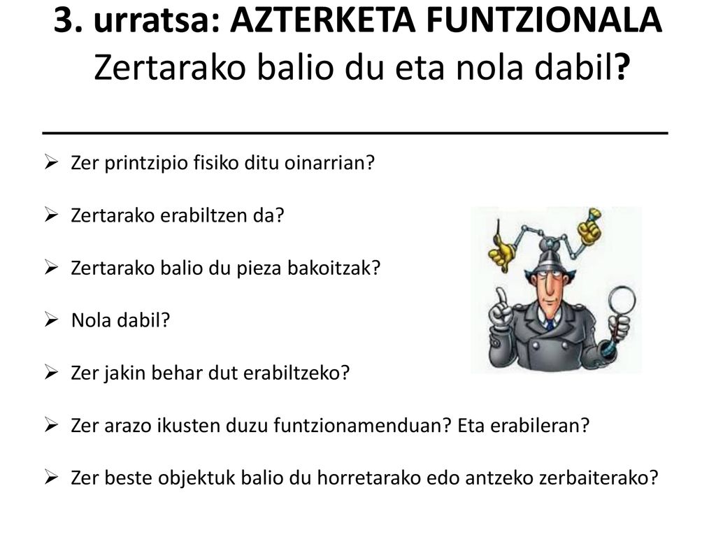 3. urratsa: AZTERKETA FUNTZIONALA Zertarako balio du eta nola dabil