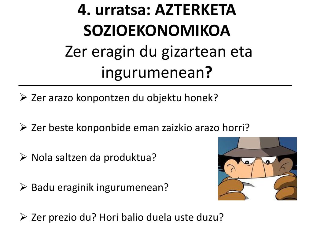 4. urratsa: AZTERKETA SOZIOEKONOMIKOA Zer eragin du gizartean eta ingurumenean