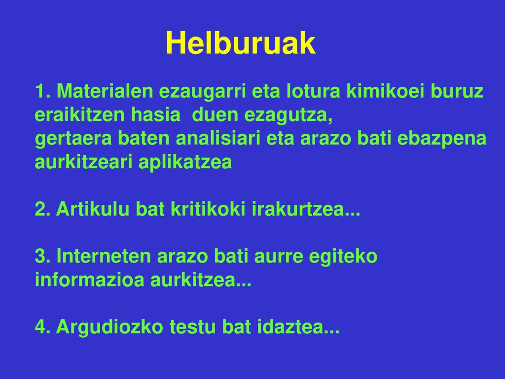 Helburuak 1. Materialen ezaugarri eta lotura kimikoei buruz eraikitzen hasia duen ezagutza,