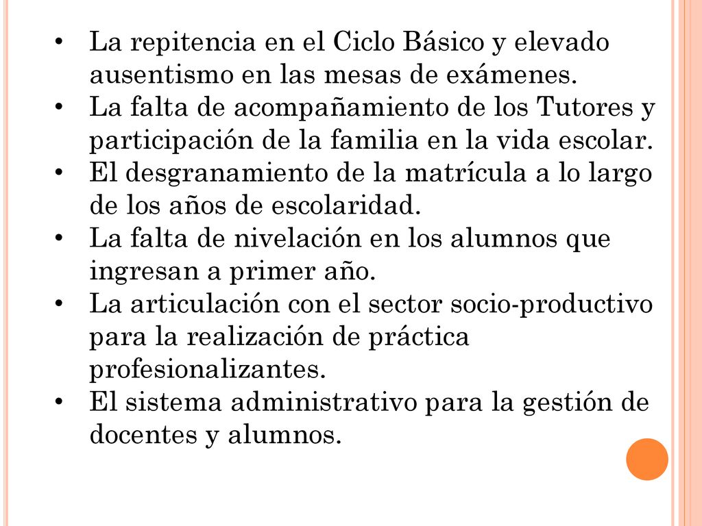 La repitencia en el Ciclo Básico y elevado ausentismo en las mesas de exámenes.