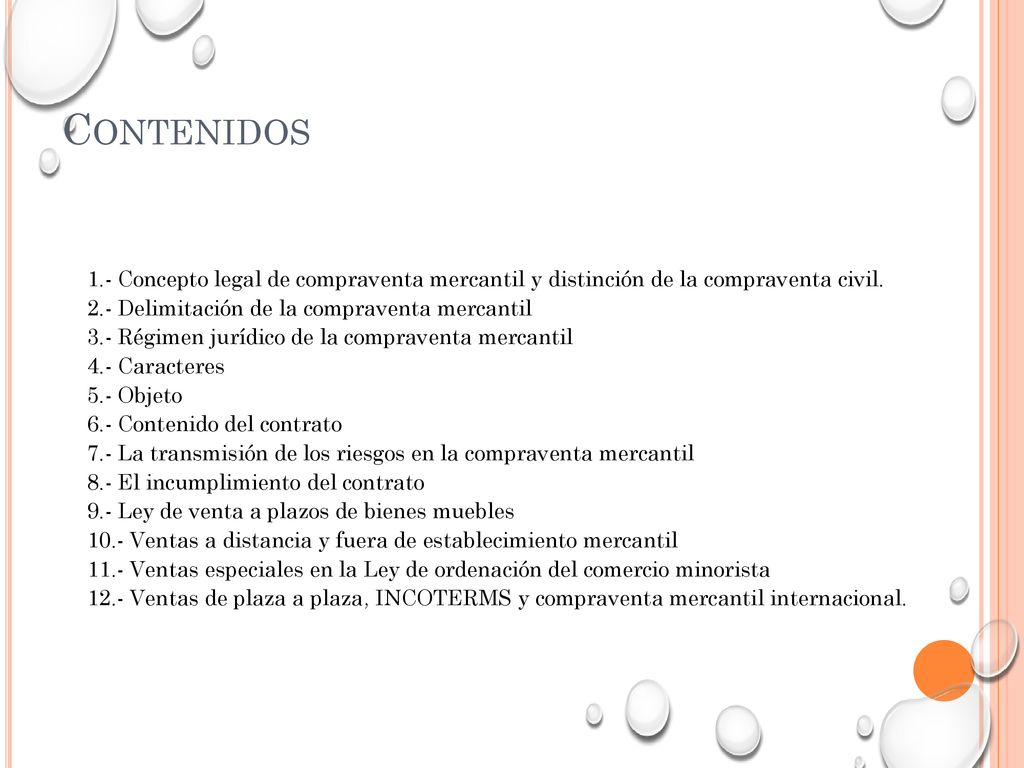 Contenidos 1.- Concepto legal de compraventa mercantil y distinción de la compraventa civil. 2.- Delimitación de la compraventa mercantil.