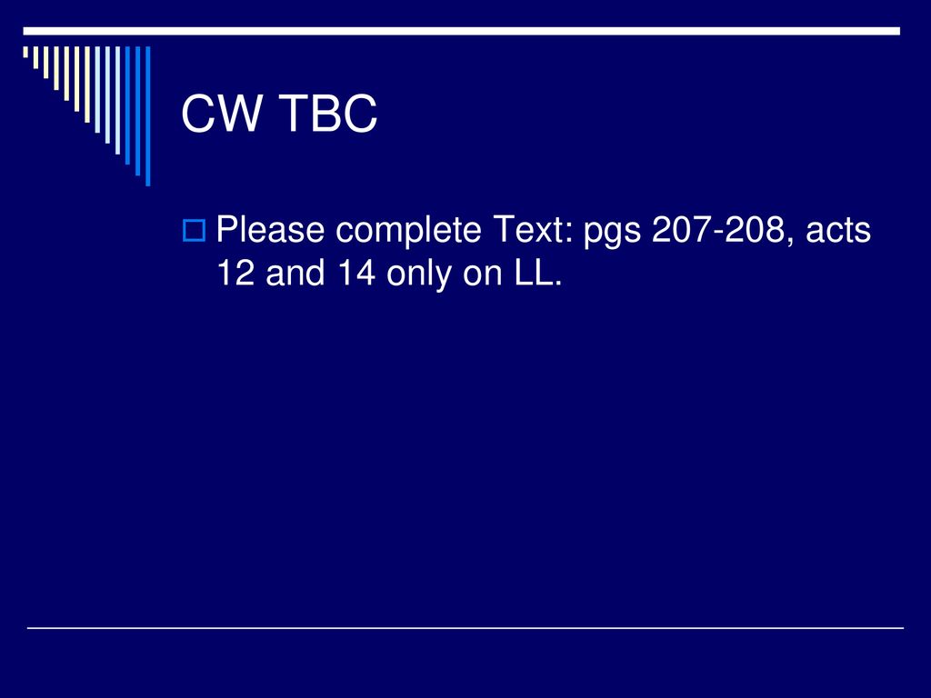 CW TBC Please complete Text: pgs , acts 12 and 14 only on LL.