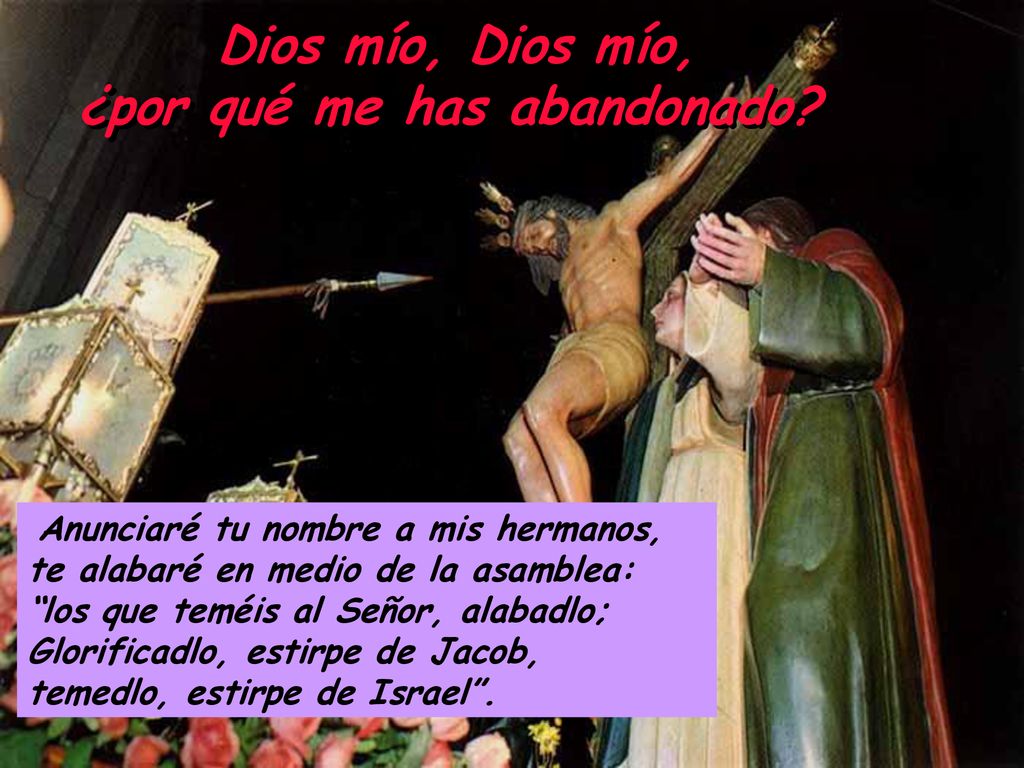 Dios mío, Dios mío, ¿por qué me has abandonado