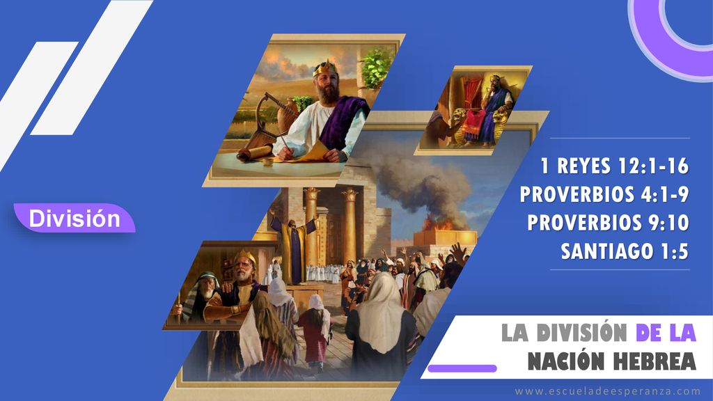 1 REYES 12:1-16 PROVERBIOS 4:1-9 PROVERBIOS 9:10 SANTIAGO 1:5 División